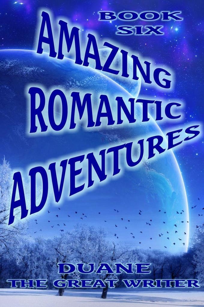 AMAZING ROMANTIC ADVENTURES BOOK SIX