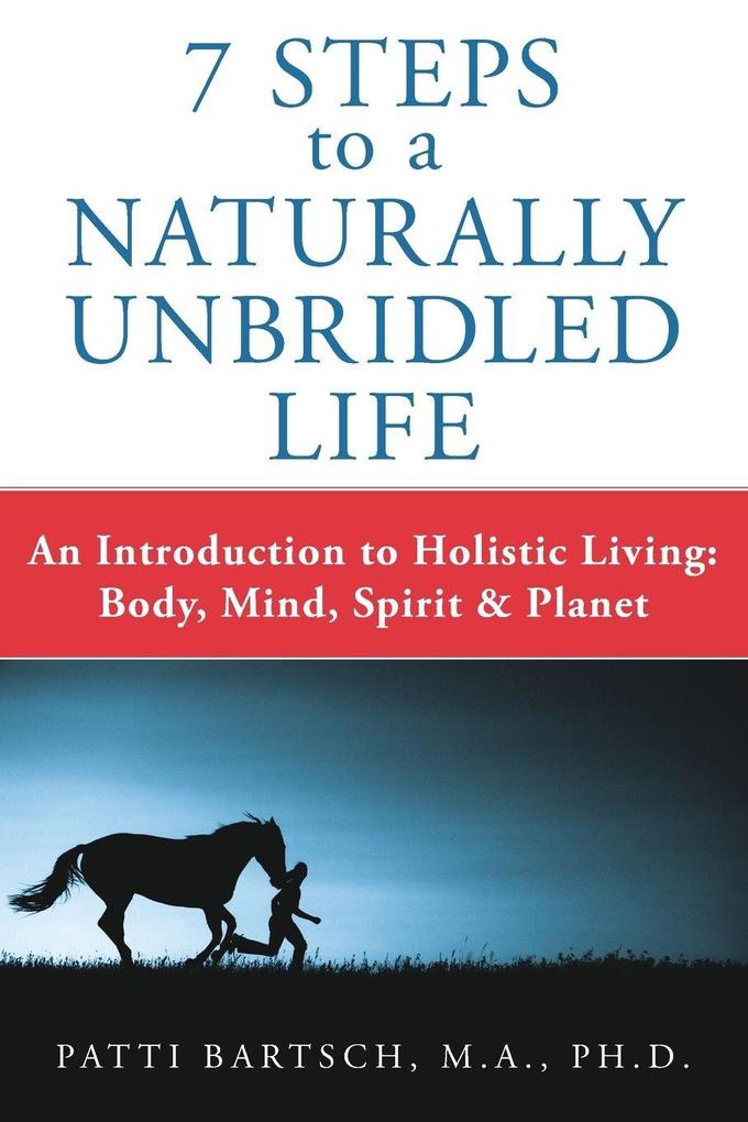 7 Steps to a Naturally Unbridled Life