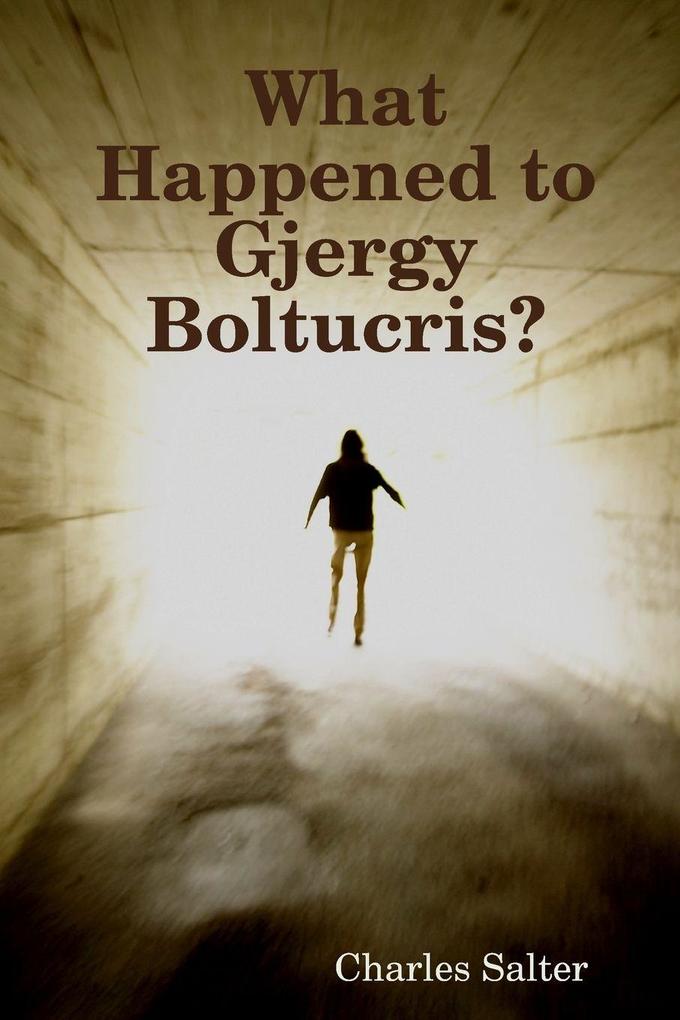 What Happened to Gjergy Boltucris?