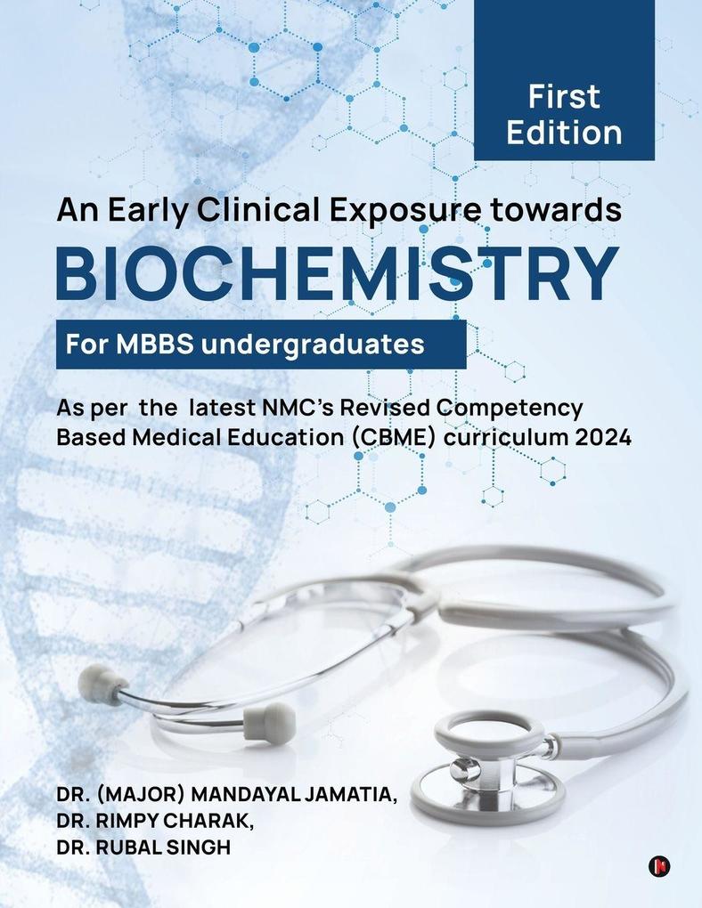 An Early Clinical Exposure towards BIOCHEMISTRY For MBBS undergraduates First Edition