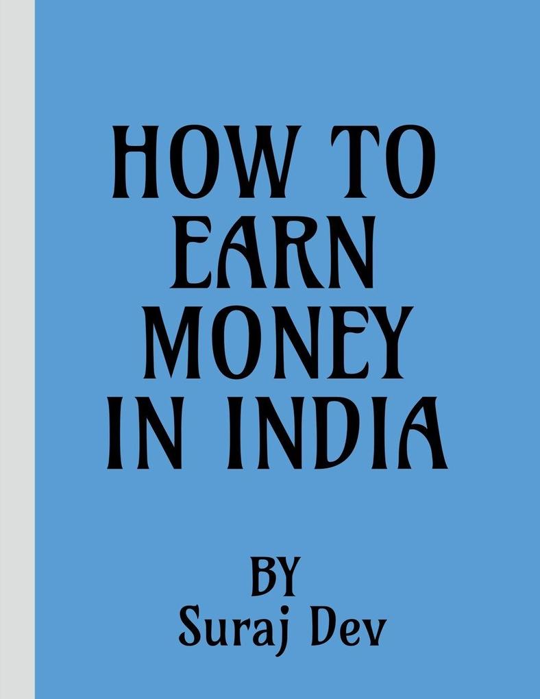 HOW TO EARN MONEY IN INDIA FOR STUDENTS BY SURAJ DEV.