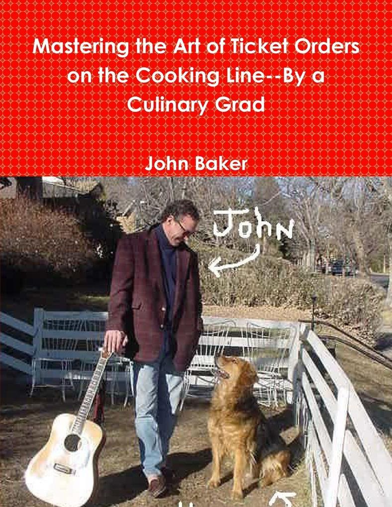 Mastering the Art of Ticket Orders on the Cooking Line--By a Culinary Grad