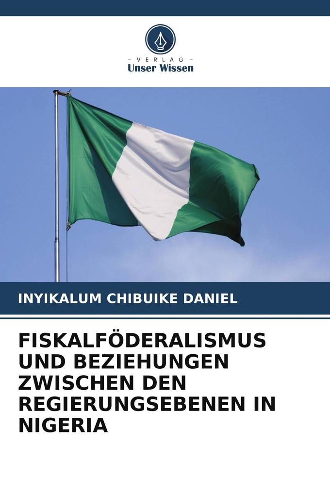FISKALFÖDERALISMUS UND BEZIEHUNGEN ZWISCHEN DEN REGIERUNGSEBENEN IN NIGERIA