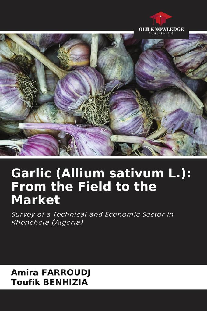 Garlic (Allium sativum L.): From the Field to the Market