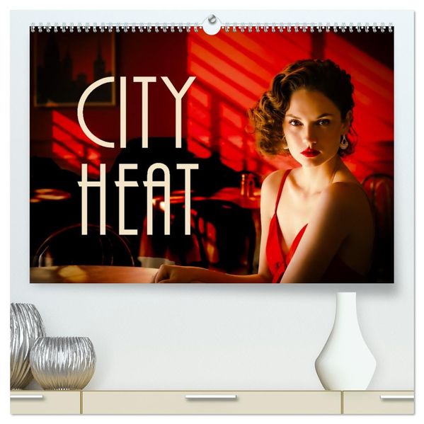 CITY HEAT (hochwertiger Premium Wandkalender 2027 DIN A2 quer) Kunstdruck in Hochglanz