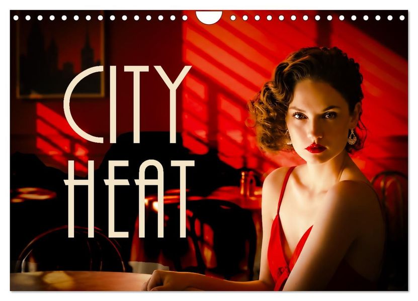 CITY HEAT (Wandkalender 2027 DIN A4 quer) CALVENDO Monatskalender