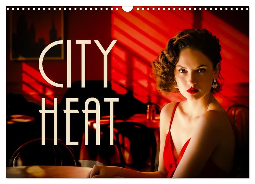 CITY HEAT (Wandkalender 2027 DIN A3 quer) CALVENDO Monatskalender
