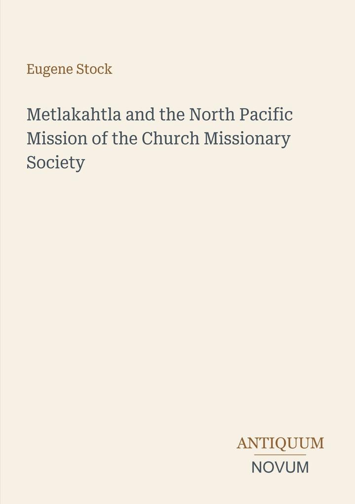 Metlakahtla and the North Pacific Mission of the Church Missionary Society