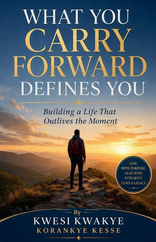 What you Carry Forward Defines You