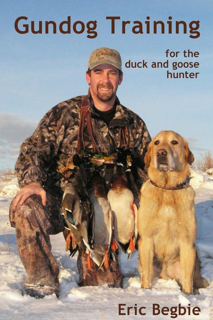 Gundog Training for the Duck and Goose Hunter (Standard Edition)