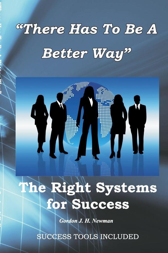 There Has to Be A Better Way - The Right Systems For Success