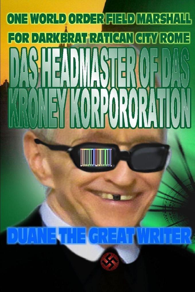 DAS HEADMASTER OF DAS KRONE KORPORATION