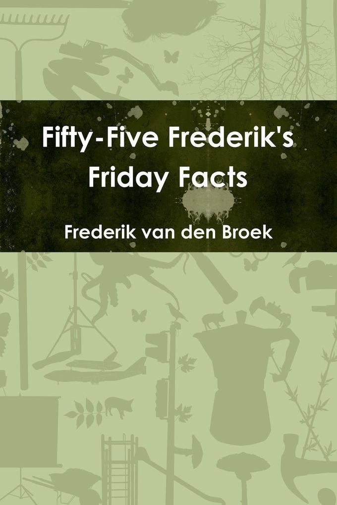 Fifty-Five Frederik's Friday Facts