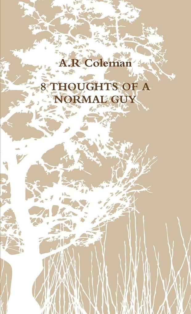 8 THOUGHTS OF A NORMAL GUY