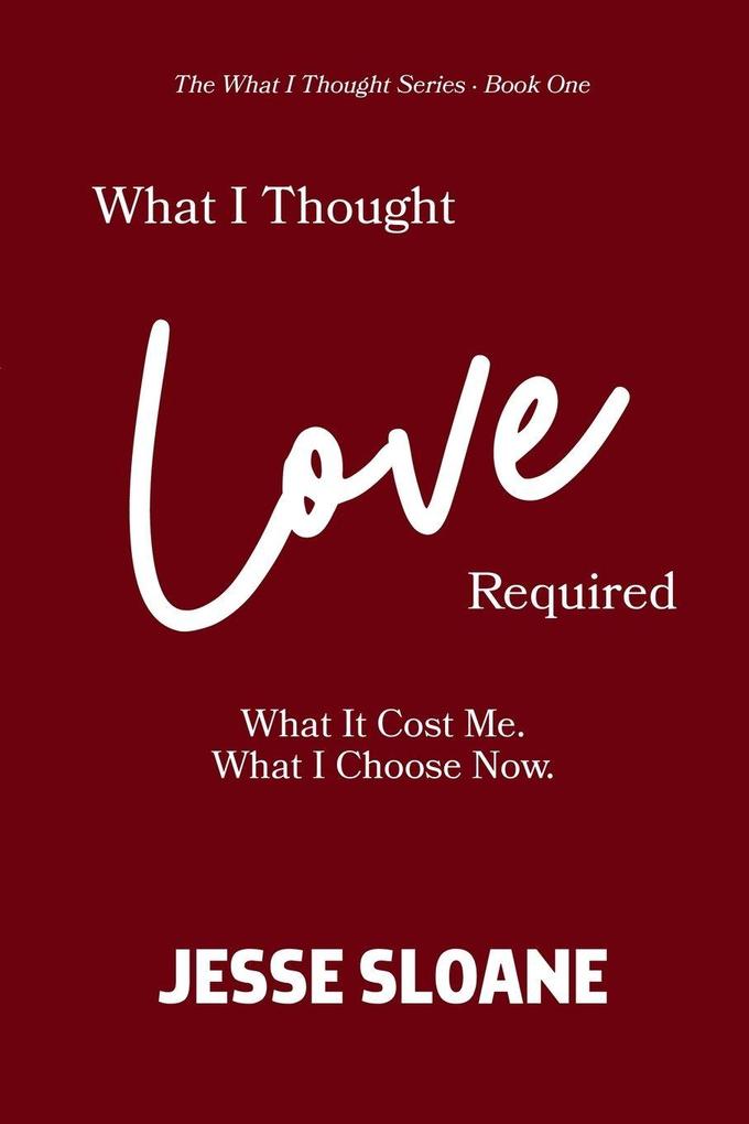What I Thought Love Required