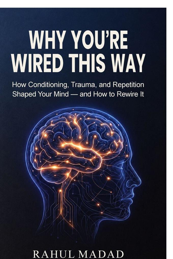 WHY YOU'RE WIRED THIS WAY