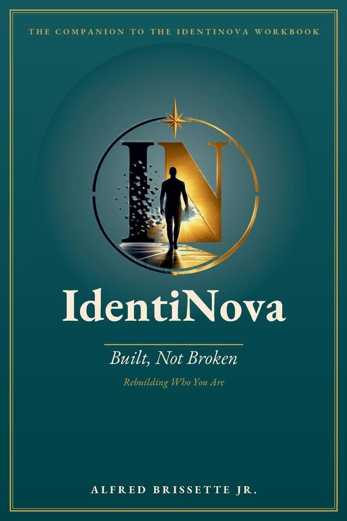 IdentiNova; Built Not Broken Rebuilding Who You Are