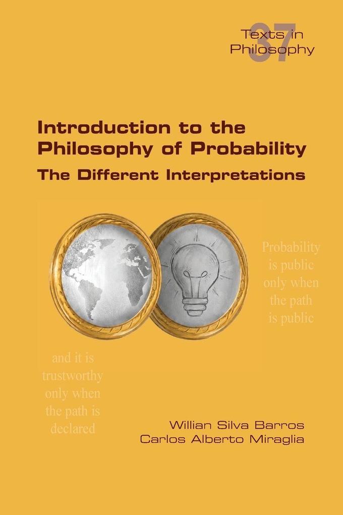 Introduction to the Philosophy of Probability. The Different Interpretations