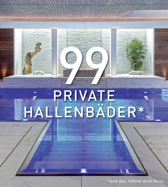 99 PRIVATE HALLENBÄDER (und das 100ste wird Ihres)