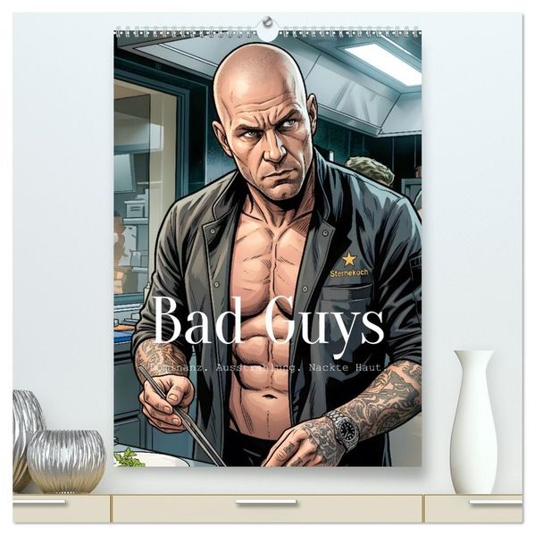 Bad Guys - Dominanz. Ausstrahlung. Nackte Haut. (hochwertiger Premium Wandkalender 2027 DIN A2 hoch) Kunstdruck in Hochglanz