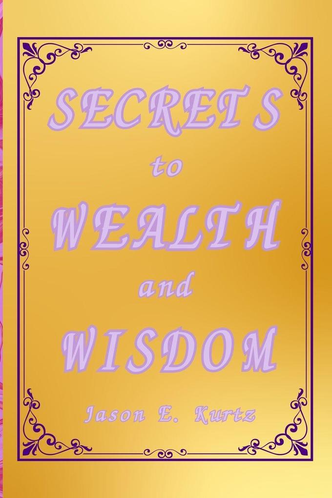 Secrets to Wealth and Wisdom