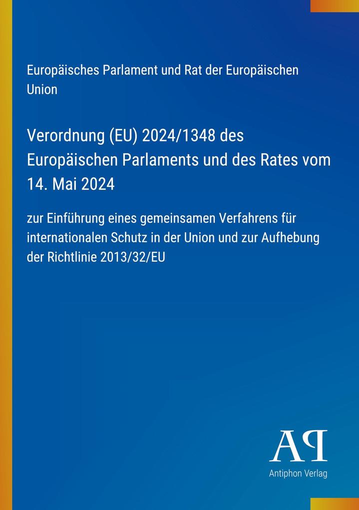 Verordnung (EU) 2024/1348 des Europäischen Parlaments und des Rates vom 14. Mai 2024