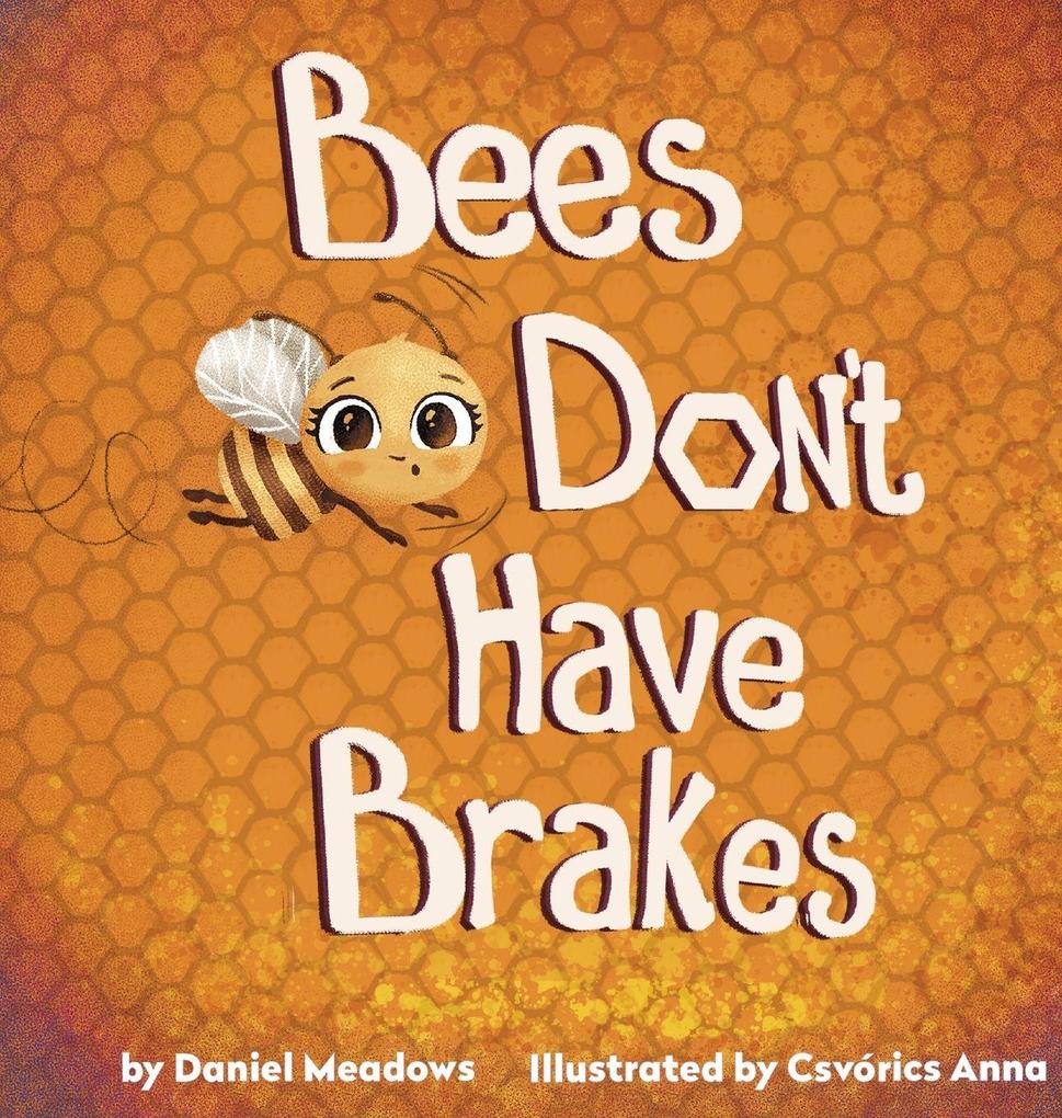 Bees Don't Have Brakes