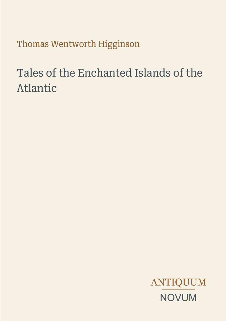 Tales of the Enchanted Islands of the Atlantic