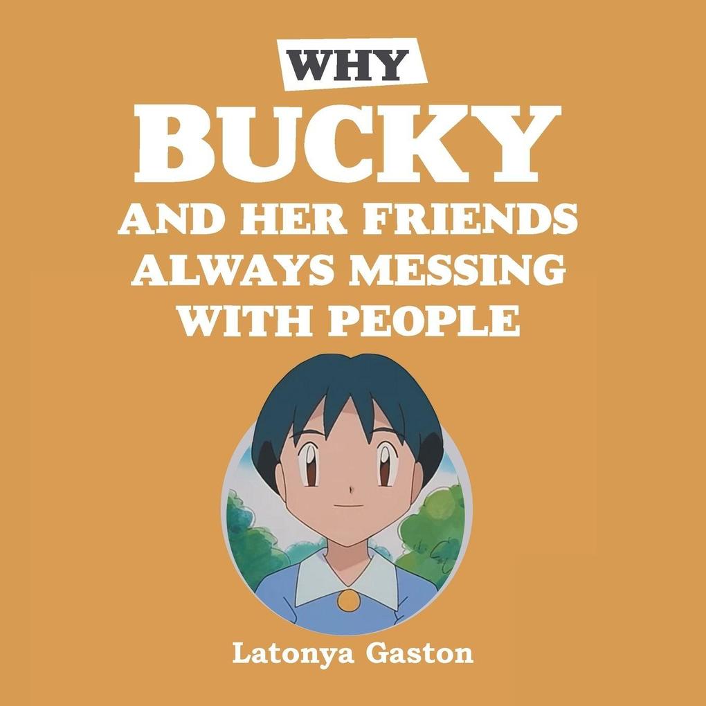 Why Bucky and her Friends Always Messing With People