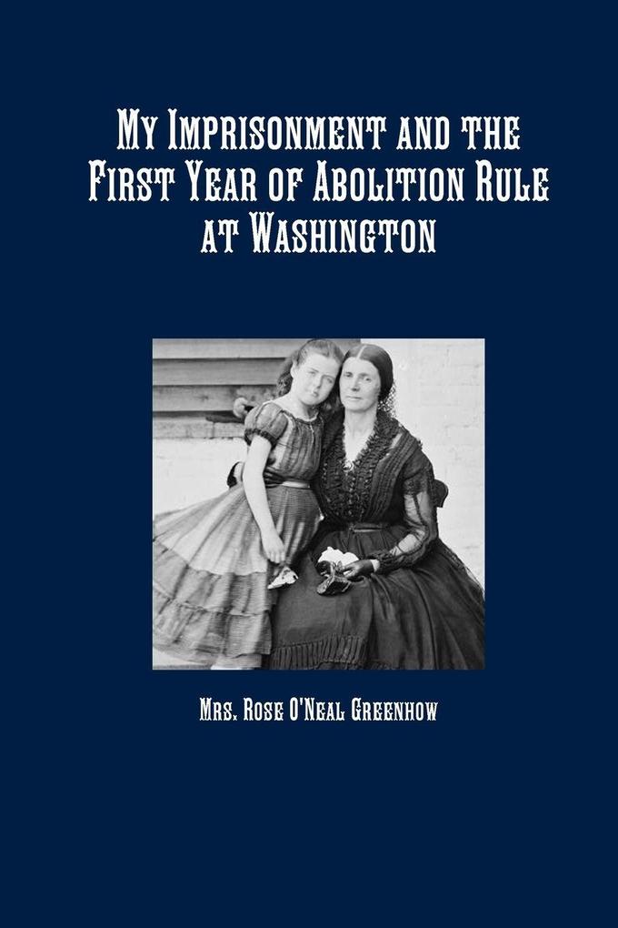My Imprisonment and the First Year of Abolition Rule at Washington