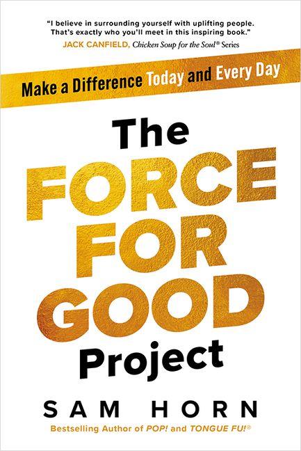 The Force for Good Project: Make a Difference Today and Every Day