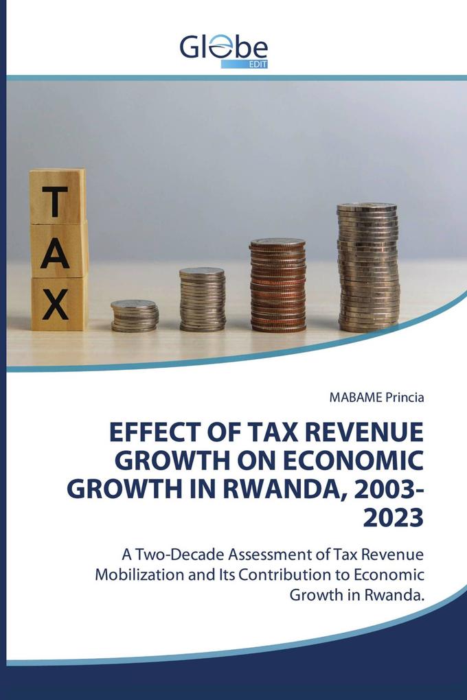EFFECT OF TAX REVENUE GROWTH ON ECONOMIC GROWTH IN RWANDA 2003-2023