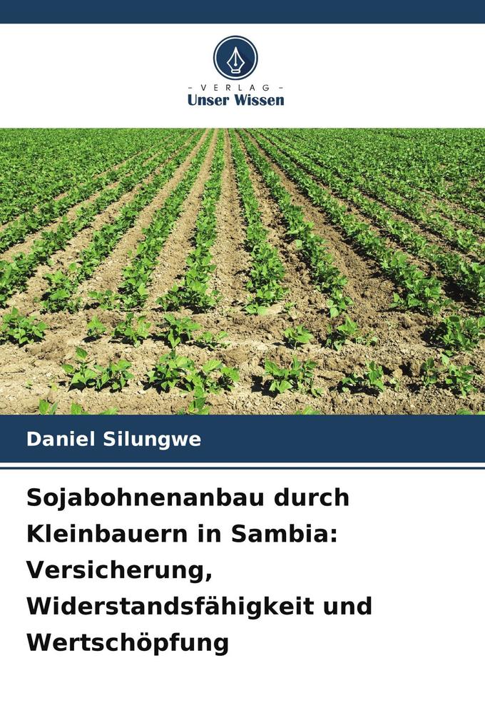 Sojabohnenanbau durch Kleinbauern in Sambia: Versicherung Widerstandsfähigkeit und Wertschöpfung