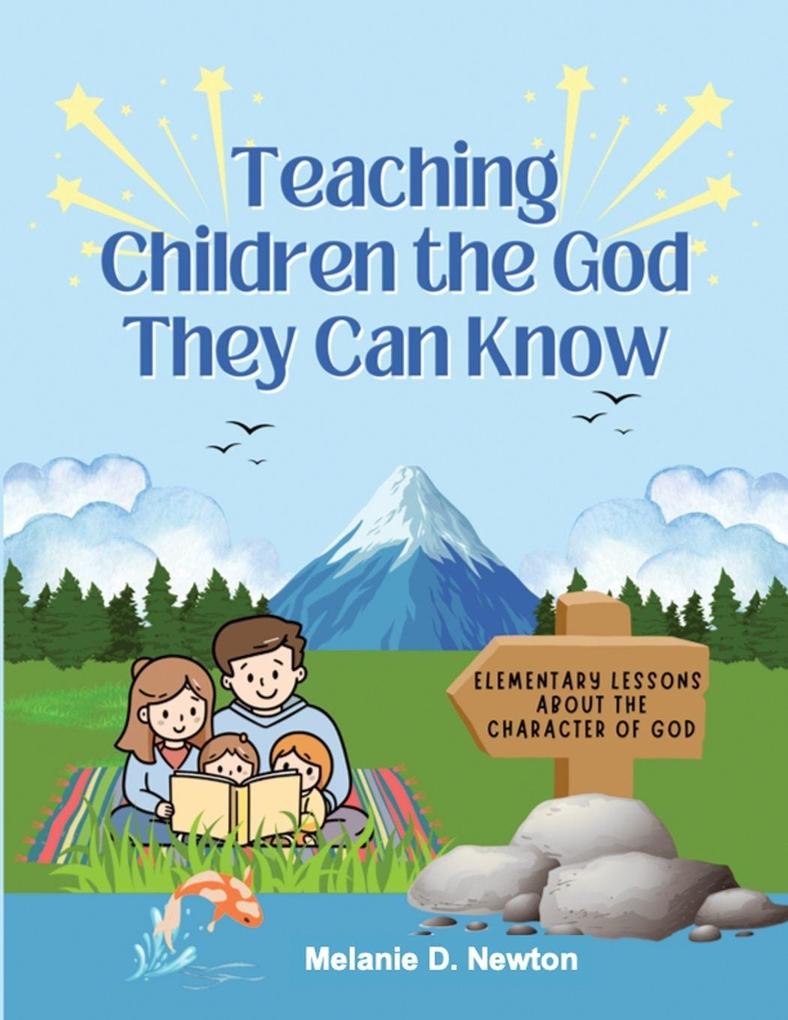 Teaching Children the God They Can Know
