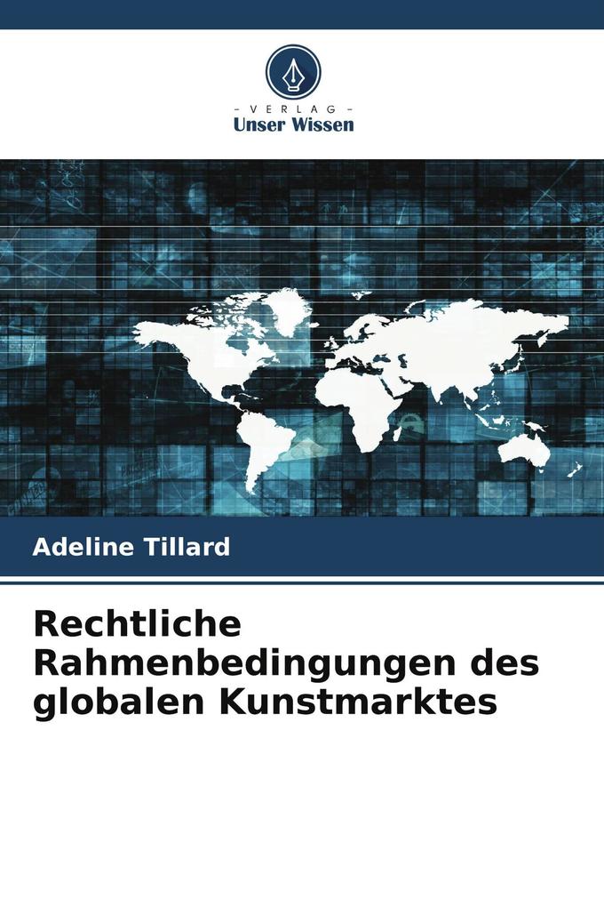 Rechtliche Rahmenbedingungen des globalen Kunstmarktes