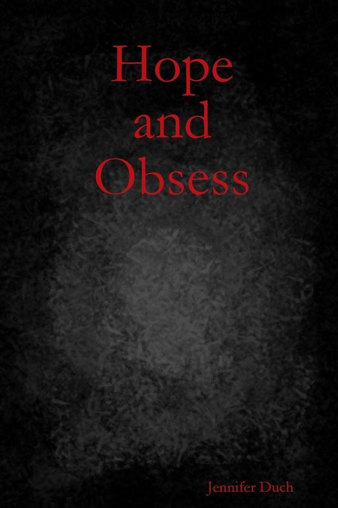 Hope and Obsess