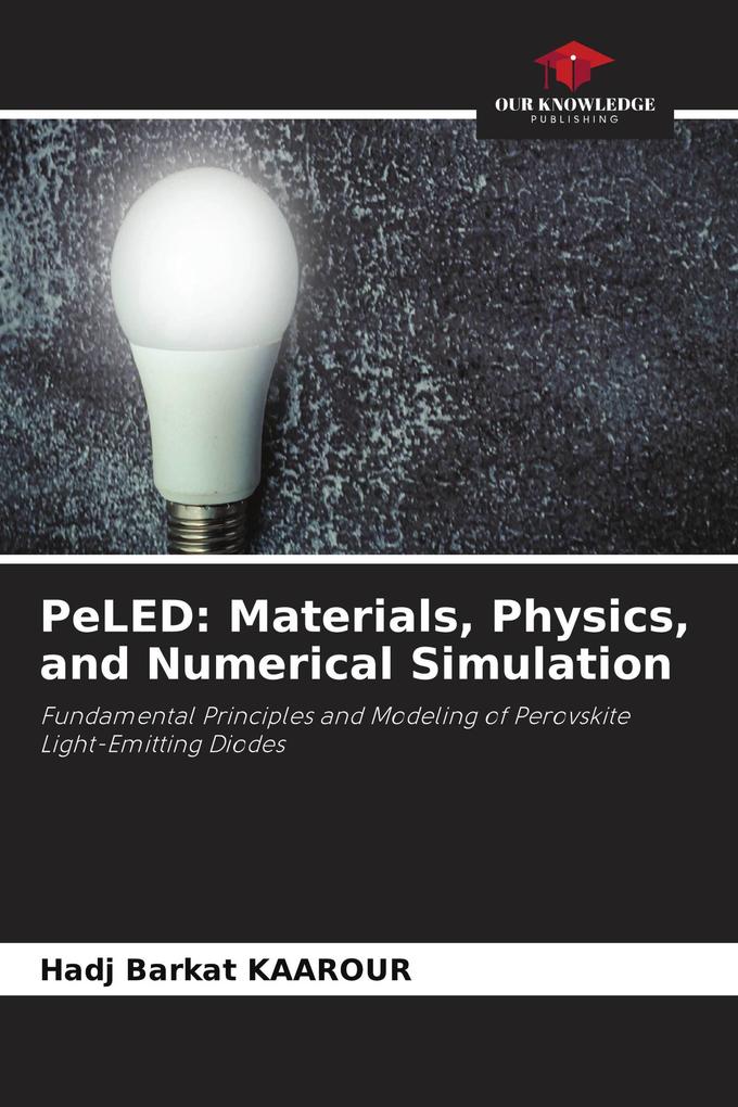 PeLED: Materials Physics and Numerical Simulation
