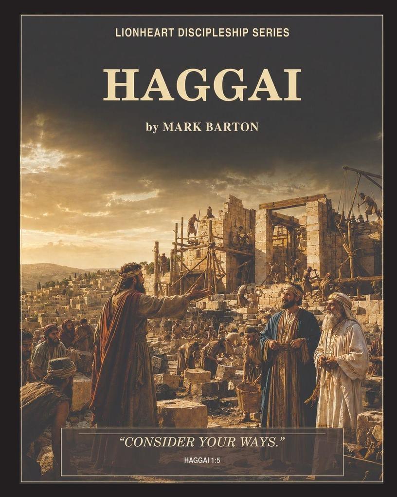 Lionheart Discipleship Expedition Series - Haggai