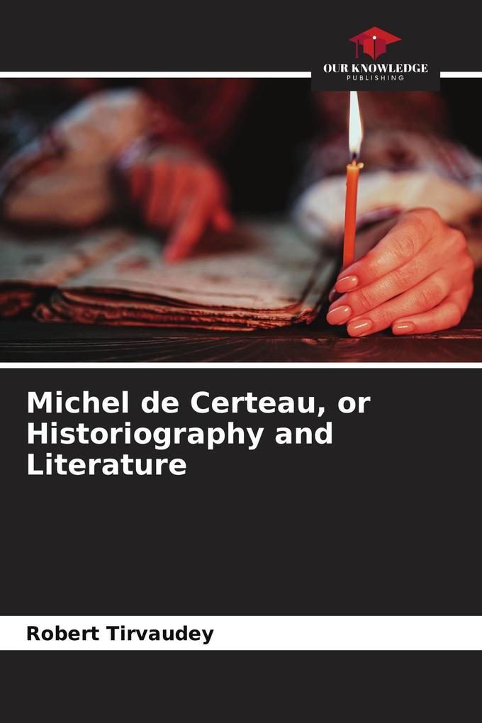 Michel de Certeau or Historiography and Literature