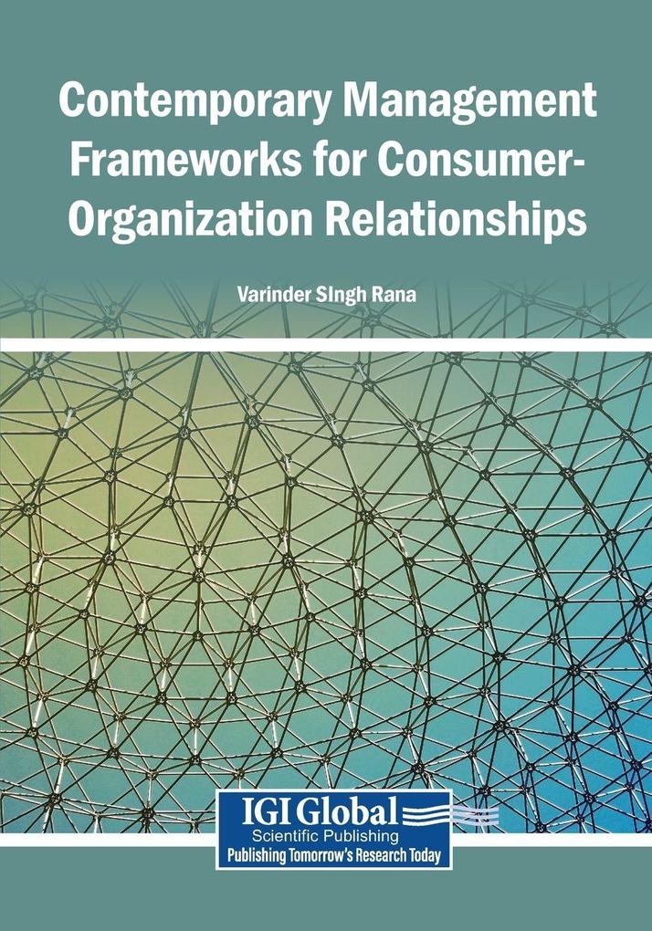 Contemporary Management Frameworks for Consumer-Organization Relationships