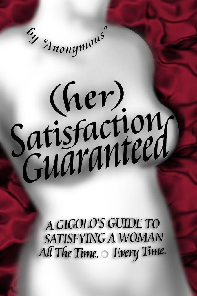 (her) Satisfaction Guaranteed