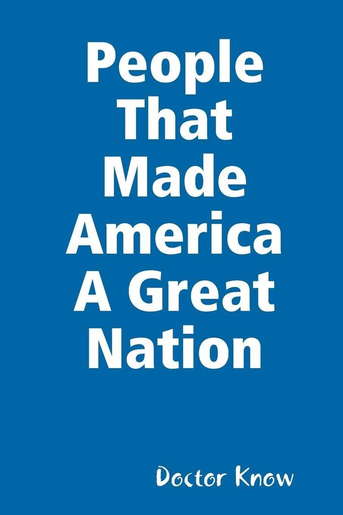 People That Made America A Great Nation