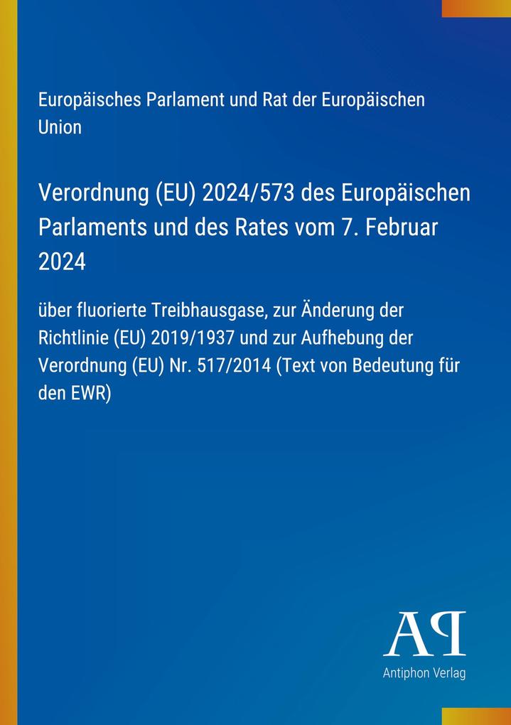Verordnung (EU) 2024/573 des Europäischen Parlaments und des Rates vom 7. Februar 2024