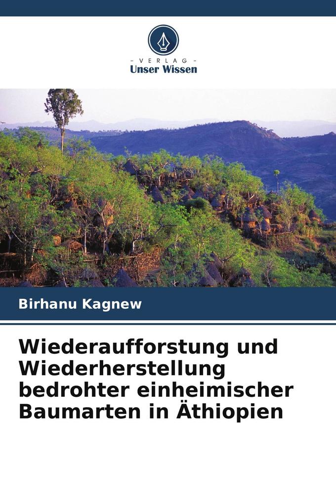 Wiederaufforstung und Wiederherstellung bedrohter einheimischer Baumarten in Äthiopien