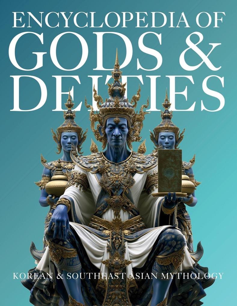 Encyclopedia of Gods & Deities - Korean & Southeast Asian Mythology