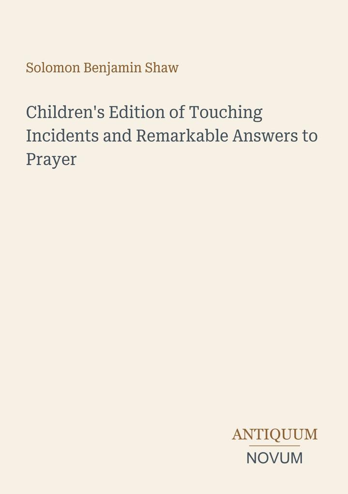 Children's Edition of Touching Incidents and Remarkable Answers to Prayer