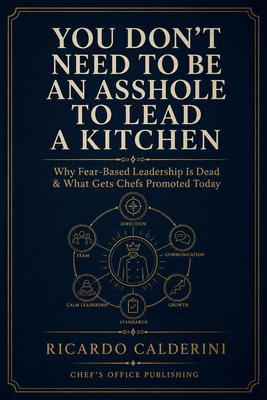 You Don't Need To Be An Asshole To Lead A Kitchen