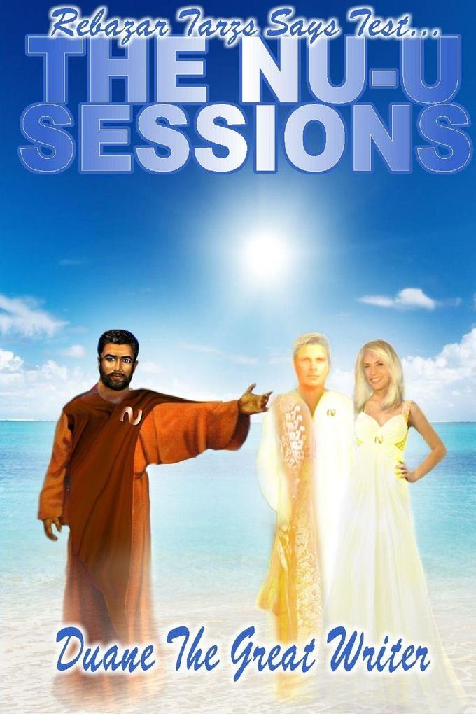 REBAZAR TARZS SAYS TEST THE NU-U SESSIONS