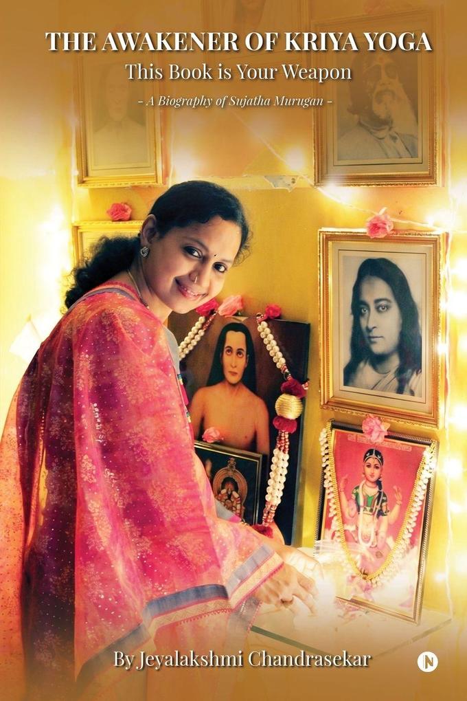 The Awakener of Kriya Yoga - This Book is Your Weapon