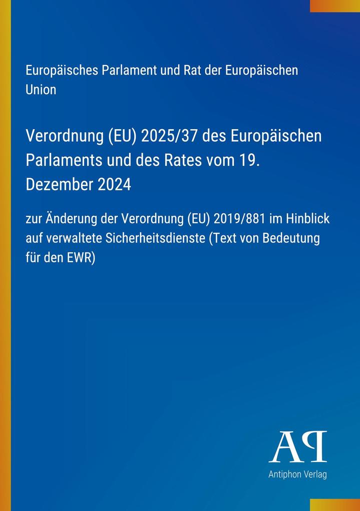 Verordnung (EU) 2025/37 des Europäischen Parlaments und des Rates vom 19. Dezember 2024